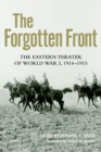 The Forgotten Front : The Eastern Theater of World War I, 1914 - 1915 - Book