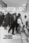 An Unseen Light : Black Struggles for Freedom in Memphis, Tennessee - eBook