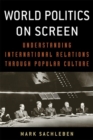 World Politics on Screen : Understanding International Relations through Popular Culture - Book