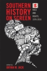 Southern History on Screen : Race and Rights, 1976-2016 - Book