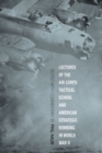 Lectures of the Air Corps Tactical School and American Strategic Bombing in World War II - Book