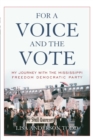 For a Voice and the Vote : My Journey with the Mississippi Freedom Democratic Party - Book