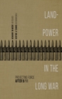 Landpower in the Long War : Projecting Force After 9/11 - Book