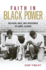 Faith in Black Power : Religion, Race, and Resistance in Cairo, Illinois - Book