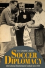 Soccer Diplomacy : International Relations and Football since 1914 - Book