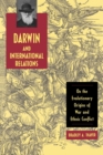 Darwin and International Relations : On the Evolutionary Origins of War and Ethnic Conflict - eBook