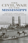 The Civil War on the Mississippi : Union Sailors, Gunboat Captains, and the Campaign to Control the River - Book