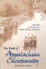 The Roots of Appalachian Christianity : The Life and Legacy of Elder Shubal Stearns - Book