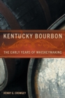 Kentucky Bourbon : The Early Years of Whiskeymaking - Book