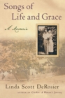 Songs of Life and Grace : A Memoir - Book