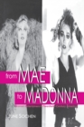 From Mae to Madonna : Women Entertainers in Twentieth-Century America - Book