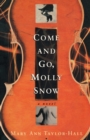 Come and Go, Molly Snow : A Novel - Book
