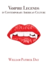 Vampire Legends in Contemporary American Culture : What Becomes a Legend Most - Book