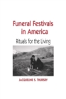 Funeral Festivals in America : Rituals for the Living - Book