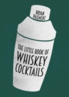 The Little Book of Whiskey Cocktails - Book