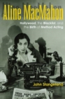 Aline MacMahon : Hollywood, the Blacklist, and the Birth of Method Acting - Book