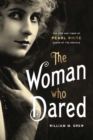 The Woman Who Dared : The Life and Times of Pearl White, Queen of the Serials - Book