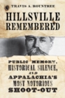Hillsville Remembered : Public Memory, Historical Silence, and Appalachia's Most Notorious Shootout - Book