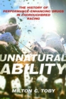 Unnatural Ability : The History of Performance-Enhancing Drugs in Thoroughbred Racing - Book