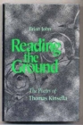 Reading the Ground : The Poetry of Thomas Kinsella - Book