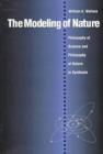 The Modeling of Nature : Philosophy of Science and the Philosophy of Nature in Synthesis - Book