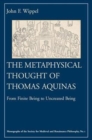 The Metaphysical Thought of Thomas Aquinas : From Finite Being to Uncreated Being - Book