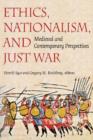 Ethics, Nationalism, and Just War : Medieval and Contemporary Perspectives - Book