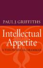 Intellectual Appetite : A Theological Grammar - Book