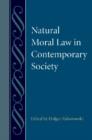 Natural Moral Law in Contemporary Society - Book