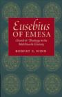 Eusebius of Emesa : Church and Theology in the Mid-Fourth Century - Book