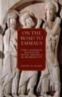 On the Road to Emmaus : The Catholic Dialogue with America and Modernity - Book