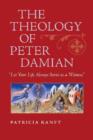 The Theology of Peter Damian : Let Your Life Always Serve as a Witness - Book