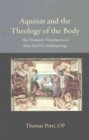 Aquinas and the Theology of the Body : The Thomistic Foundations of John Paul II's Anthropology - Book