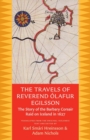 The Travels of Reverend Olafur Egilsson (Reisubok Sera Olafs Egilssonar) : The story of the Barbary corsair raid on Iceland in 1627 - Book