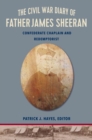 The Civil War Diary of Rev.James Sheeran, C.Ss.R. : Chaplain, Confederate, Redemptorist - Book
