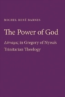 The Power of God : Dynamis in Gregory of Nyssa's Trinitarian Theology - Book
