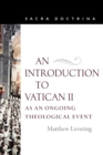 An Introduction to Vatican II as an Ongoing Theological Event - Book