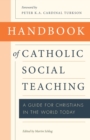Handbook of Catholic Social Teaching : A Guide for Christians in the World Today - Book