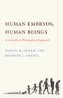 Human Embryos, Human Beings : A Scientific and Philosophical Approach - Book