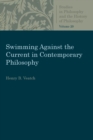 Swimming Against the Current in Contemporary Philosophy : Occasional Essays and Papers - Book