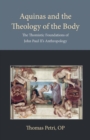 Aquinas and the Theology of the Body : The Thomistic Foundations of John Paul II's Anthropology - Book