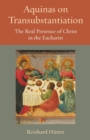 Aquinas on Transubstantiation : The Real Presence of Christ in the Eucharist - Book