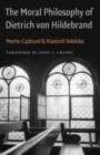 The Moral Philosophy of Dietrich von Hildebrand - Book