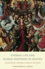 Eternal Life and Human Happiness in Heaven : Philosophical Problems, Thomistic Solutions - Book