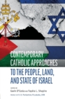 Contemporary Catholic Approaches to the People, Land, and State of Israel - Book