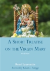 A Short Treatise on the Virgin Mary : 6th Edition - Book