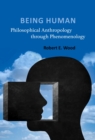 Being Human : Philosophical Anthropology through Phenomenology - Book