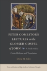 Peter Comestor's Lectures on the Glossed Gospel of John : A Study with a Critical Edition and Translation - Book