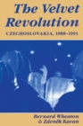 The Velvet Revolution : Czechoslovakia, 1988-1991 - Book