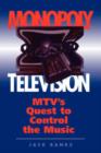 Monopoly Television : MTV's Quest To Control The Music - Book